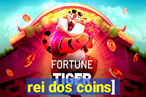 rei dos coins]